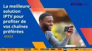 code atlasiptv : La meilleure solution IPTV pour profiter de vos chaînes préférées