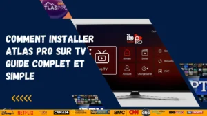 Comment installer Atlas Pro sur TV : guide complet et simple
